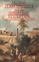 Book Cover for Class Struggle and the Industrial Revolution by John Foster