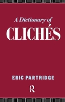 Book Cover for A Dictionary of Cliches by Eric Partridge
