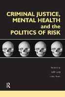 Book Cover for Criminal Justice, Mental Health and the Politics of Risk by Nicola S. Gray