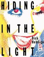 Book Cover for Hiding in the Light by Dick Hebdige