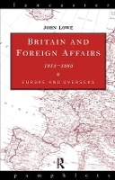 Book Cover for Britain and Foreign Affairs 1815-1885 by John Lowe