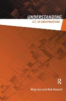 Book Cover for Understanding IT in Construction by Ming Sun, Rob (recently of Technical University of Denmark, Denmark) Howard