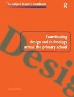 Book Cover for Coordinating Design and Technology Across the Primary School by Alan Cross