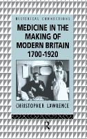 Book Cover for Medicine in the Making of Modern Britain, 1700-1920 by Christopher Lawrence