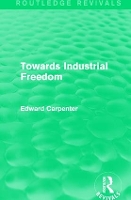 Book Cover for Towards Industrial Freedom by Edward Carpenter