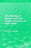 Book Cover for The Healing of Nations and the Hidden Sources of their Strife by Edward Carpenter