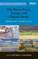 Book Cover for The Water, Food, Energy and Climate Nexus by Felix (University of North Carolina & Tellus Institute, USA) Dodds