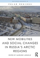 Book Cover for New Mobilities and Social Changes in Russia's Arctic Regions by Marlene Laruelle