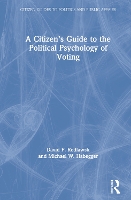 Book Cover for A Citizen’s Guide to the Political Psychology of Voting by David P. Redlawsk, Michael W. Habegger