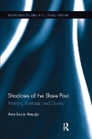 Book Cover for Shadows of the Slave Past by Ana Lucia Howard University, USA Araujo