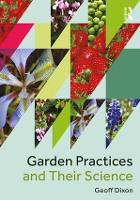 Book Cover for Garden Practices and Their Science by Geoff (Visiting Professor and Senior Research Fellow, Centre for Horticulture, University of Reading, UK.) Dixon