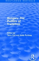 Book Cover for Routledge Revivals: Hungary: The Politics of Transition (1995) by Terry Cox