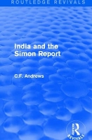 Book Cover for Routledge Revivals: India and the Simon Report (1930) by C.F. Andrews