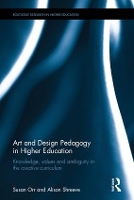 Book Cover for Art and Design Pedagogy in Higher Education by Susan University of the Arts London, UK Orr, Alison Buckinghamshire New University, UK Shreeve