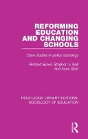 Book Cover for Reforming Education and Changing Schools by Richard Bowe, Stephen J Ball, Anne Gold