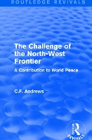 Book Cover for Routledge Revivals: The Challenge of the North-West Frontier (1937) by C.F. Andrews