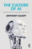 Book Cover for The Culture of AI by Anthony (University of South Australia, Australia) Elliott