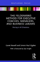 Book Cover for The Feldenkrais Method for Executive Coaches, Managers, and Business Leaders by Garet Newell, Simon Paul Ogden