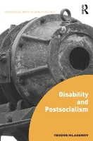 Book Cover for Disability and Postsocialism by Teodor Kings College London, UK Mladenov