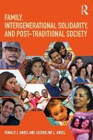 Book Cover for Family, Intergenerational Solidarity, and Post-Traditional Society by Ronald J. (University of Texas at Austin, USA) Angel, Jacqueline L. (University of Texas at Austin, Austin, TX, USA) Angel