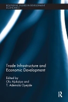 Book Cover for Trade Infrastructure and Economic Development by David Olusanya Ajakaiye