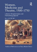 Book Cover for Women, Medicine and Theatre 1500–1750 by MA Katritzky