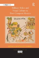 Book Cover for Military Ethos and Visual Culture in Post-Conquest Mexico by Mónica Domínguez Torres