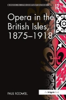 Book Cover for Opera in the British Isles, 1875-1918 by Paul Rodmell