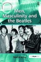 Book Cover for Men, Masculinity and the Beatles by Martin King