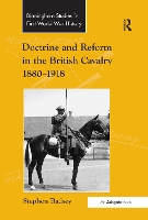 Book Cover for Doctrine and Reform in the British Cavalry 1880–1918 by Stephen Badsey