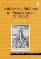 Book Cover for Midwiving Subjects in Shakespeare’s England by Caroline Bicks