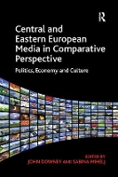 Book Cover for Central and Eastern European Media in Comparative Perspective by John Downey