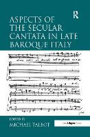 Book Cover for Aspects of the Secular Cantata in Late Baroque Italy by Michael Talbot