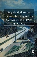 Book Cover for English Modernism, National Identity and the Germans, 1890–1950 by Petra Rau