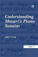 Book Cover for Understanding Mozart's Piano Sonatas by John Irving