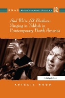 Book Cover for And We're All Brothers: Singing in Yiddish in Contemporary North America by Abigail Wood