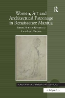 Book Cover for Women, Art and Architectural Patronage in Renaissance Mantua by Sally Anne Hickson