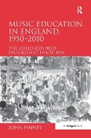 Book Cover for Music Education in England, 1950-2010 by John Finney