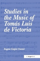 Book Cover for Studies in the Music of Tomás Luis de Victoria by Eugene Casjen Cramer