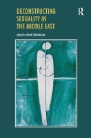 Book Cover for Deconstructing Sexuality in the Middle East by Pinar Ilkkaracan