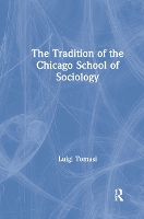 Book Cover for The Tradition of the Chicago School of Sociology by Luigi Tomasi