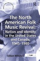 Book Cover for The North American Folk Music Revival: Nation and Identity in the United States and Canada, 1945–1980 by Gillian Mitchell