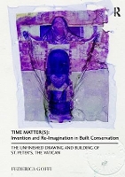 Book Cover for Time Matter(s): Invention and Re-Imagination in Built Conservation by Federica Goffi