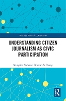 Book Cover for Understanding Citizen Journalism as Civic Participation by Seungahn Nah, Deborah S. Chung