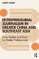 Book Cover for Entrepreneurial journalism in greater China and Southeast Asia by Judith Clarke