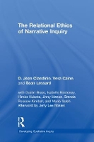 Book Cover for The Relational Ethics of Narrative Inquiry by D Jean University of Alberta, Canada Clandinin, Vera University of Alberta, Canada Caine, Sean University of Alb Lessard