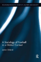 Book Cover for A Sociology of Football in a Global Context by Jamie Lancaster University, United Kingdom Cleland