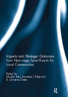 Book Cover for Impacts and Strategic Outcomes from Non-mega Sport Events for Local Communities by Marijke (University of Windsor, Canada) Taks