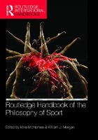 Book Cover for Routledge Handbook of the Philosophy of Sport by Mike University of Swansea, UK McNamee