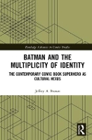 Book Cover for Batman and the Multiplicity of Identity by Jeffrey A Brown